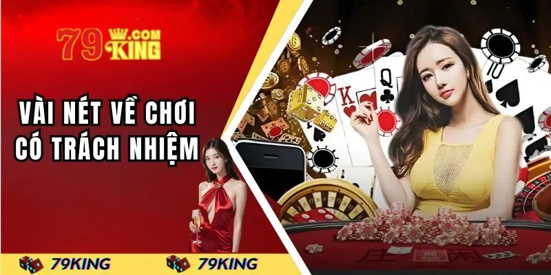 Vài nét về chơi có trách nhiệm 79KING 