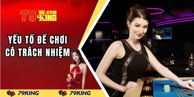 Những yếu tố cần thiết giúp bạn cá cược có trách nhiệm