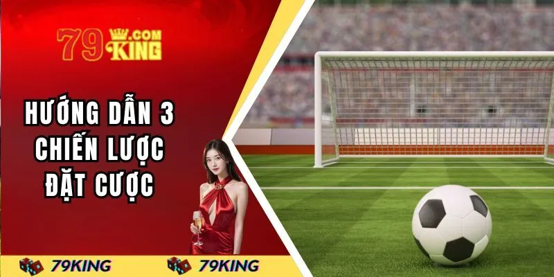 Hướng dẫn 3 chiến lược đặt cược