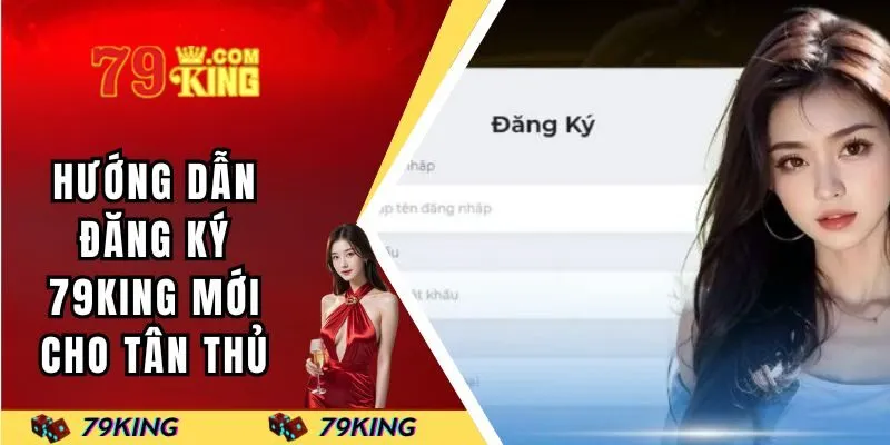 Hướng dẫn đăng ký 79KING mới cho tân thủ