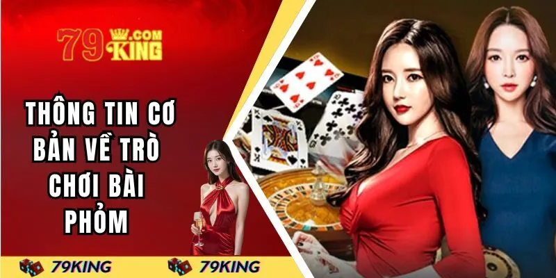 Tổng quan thông tin cơ bản về trò chơi bài Phỏm