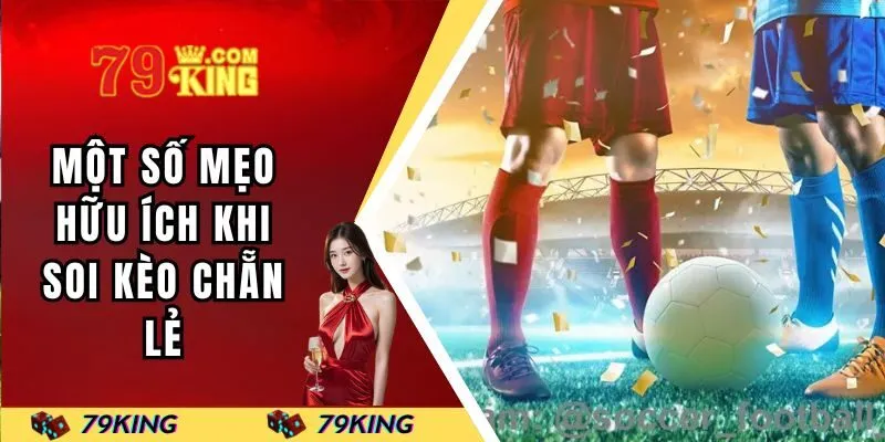 Một số mẹo hữu ích khi soi kèo chẵn lẻ