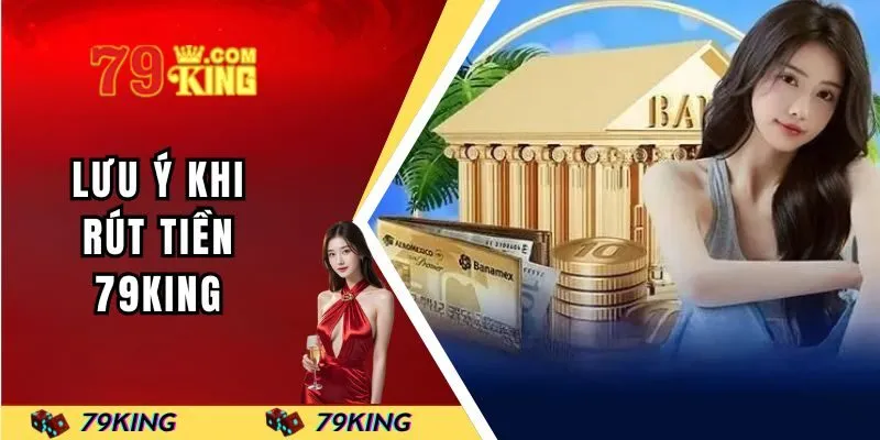 Lưu ý trước khi rút 79KING