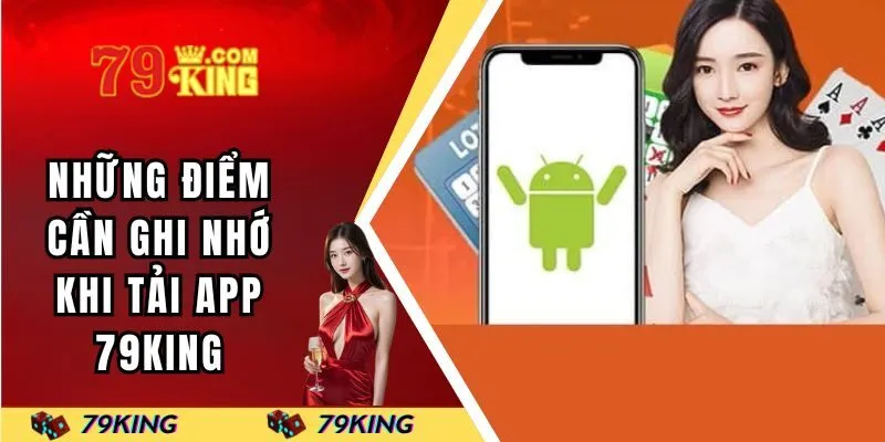 Những điểm cần ghi nhớ khi tải 79KING