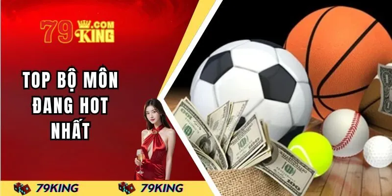 Top bộ môn đang hot nhất