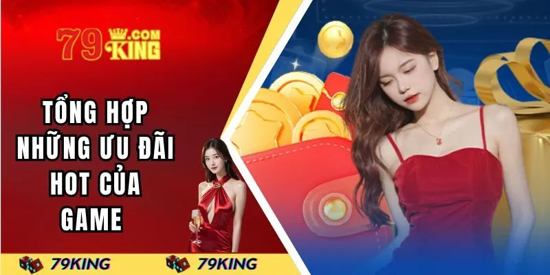Tổng hợp những ưu đãi hot của trang game 